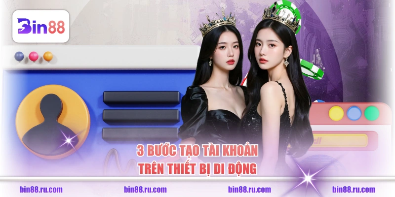 3 bước tạo tài khoản trên thiết bị di động