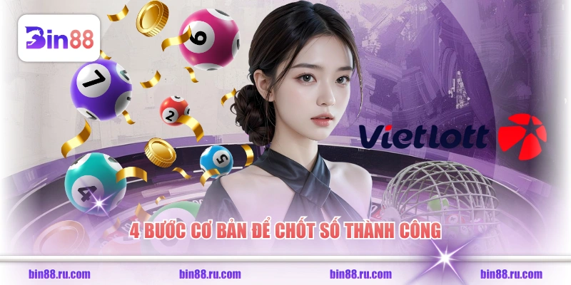 4 bước cơ bản để chốt số thành công