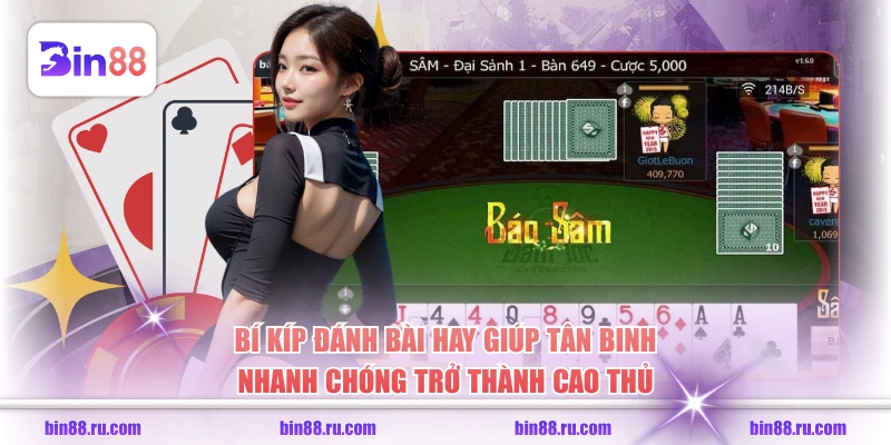 Bí kíp đánh bài hay giúp tân binh nhanh chóng trở thành cao thủ