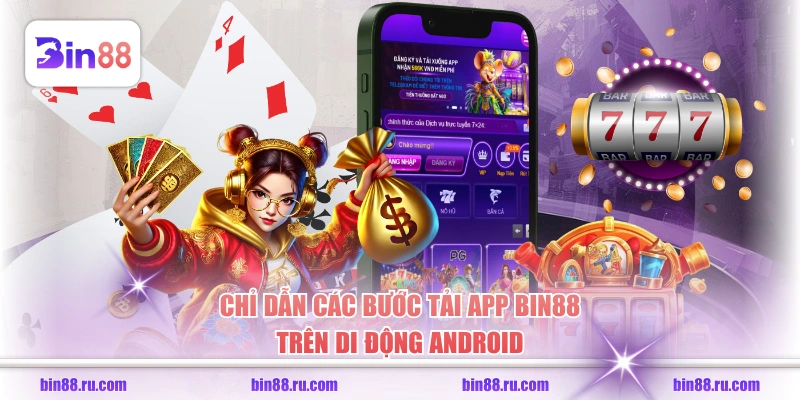 Chỉ dẫn các bước tải app BIN88 trên di động Android