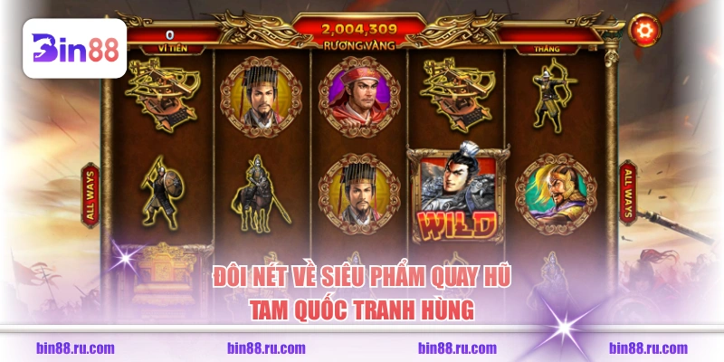 Đôi nét về siêu phẩm quay hũ Tam Quốc Tranh Hùng