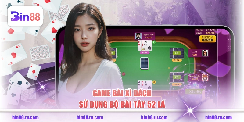 Game bài xì dách sử dụng bộ bài tây 52 lá