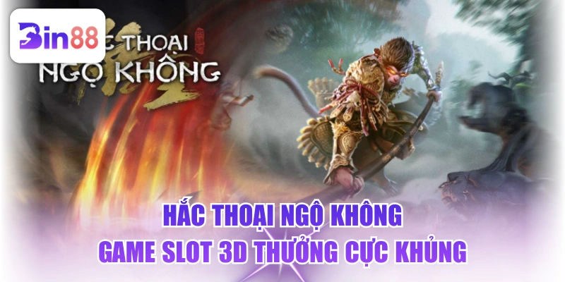 Hắc Thoại Ngộ Không - Game Slot 3D Thưởng Cực Khủng