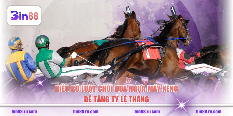 Hiểu rõ luật chơi Đua Ngựa Máy Xèng để tăng tỷ lệ thắng