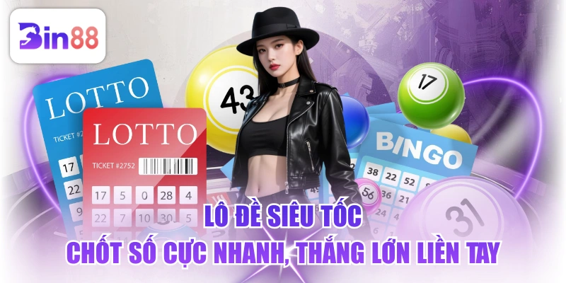 Lô Đề Siêu Tốc - Chốt Số Cực Nhanh, Thắng Lớn Liền Tay