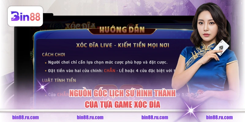 Nguồn gốc lịch sử hình thành của tựa game Xóc Đĩa
