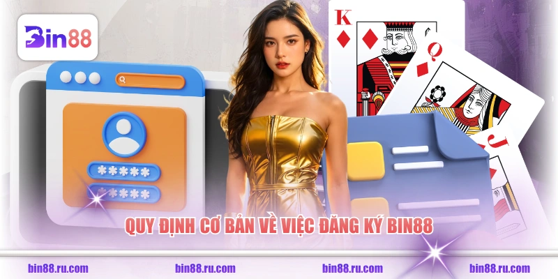 Quy định cơ bản về việc đăng ký BIN88
