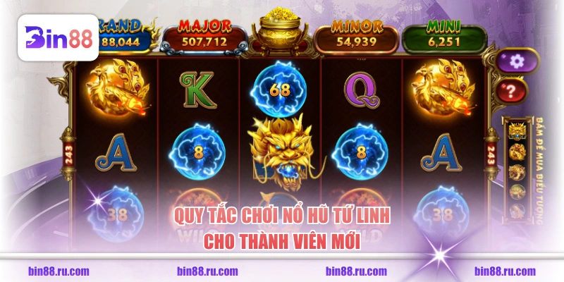Quy tắc chơi nổ hũ Tứ Linh cho thành viên mới