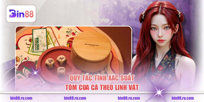 Quy tắc tính xác suất tôm cua cá theo linh vật