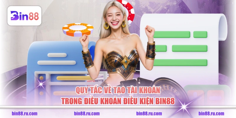 Quy tắc về tạo tài khoản trong điều khoản điều kiện BIN88
