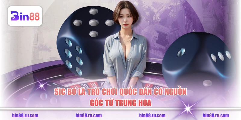 Sic Bo là trò chơi quốc dân có nguồn gốc từ Trung Hoa
