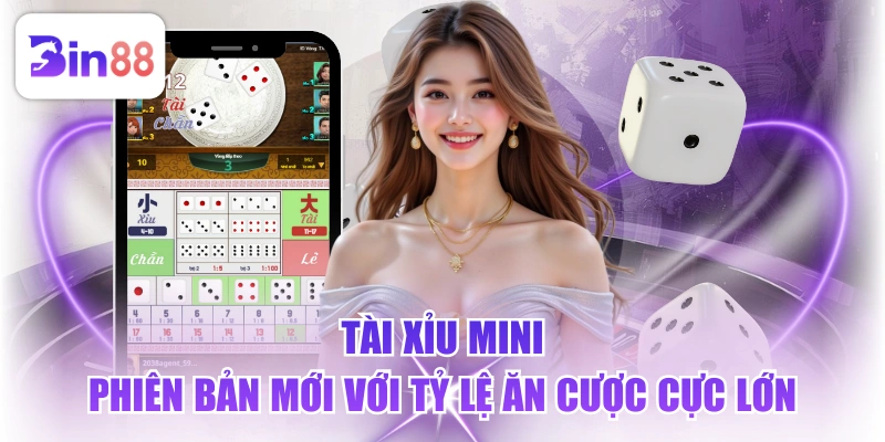 Tài Xỉu Mini - Phiên Bản Mới Với Tỷ Lệ Ăn Cược Cực Lớn