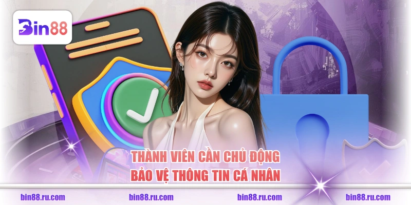 Thành viên cần chủ động bảo vệ thông tin cá nhân