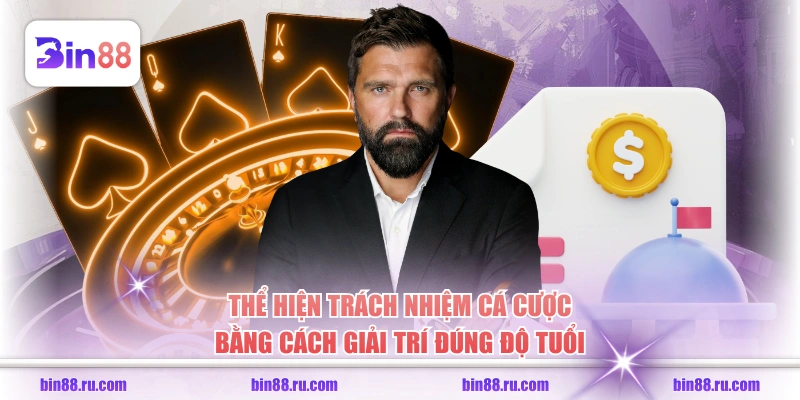 Thể hiện trách nhiệm cá cược bằng cách giải trí đúng độ tuổi