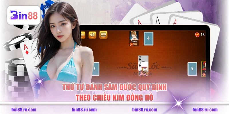 Thứ tự đánh sâm được quy định theo chiều kim đồng hồ