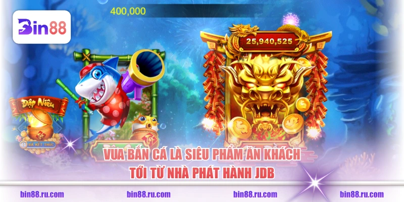 Vua bắn cá là siêu phẩm ăn khách tới từ nhà phát hành JDB